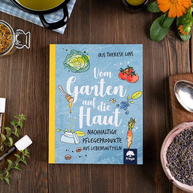 Buch Vom Garten auf die Haut. Nachhaltige Pflegeprodukte aus Lebensmitteln